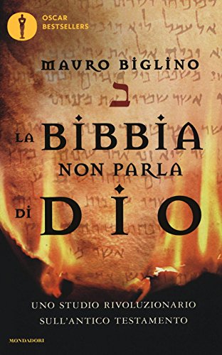 La Bibbia non parla di Dio. Uno studio rivoluzionario sull'Antico testamento (Oscar bestsellers) La Bibbia non parla di Dio. Uno studio rivoluzionario sull'Antico testamento (Oscar bestsellers) von Mondadori