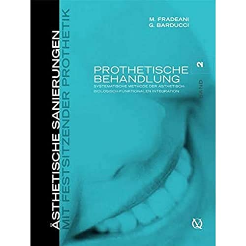 Ästhetische Sanierungen mit festsitzender Prothetik 2: Systematische Methode der ästhetisch-biologisch-funktionalen Integration, Band 2 von Quintessence Publishing