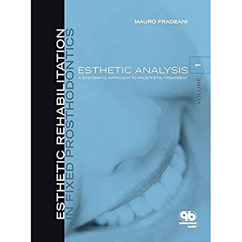 Esthetic Rehabilitation in Fixed Prosthodontics: Esthetic Analysis Volume 1: A Systematic Approach to Prosthetic Treatment von Quintessence Publishing (IL)