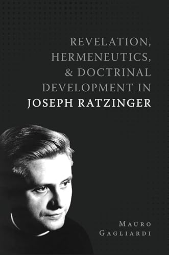 Revelation, Hermeneutics, and Doctrinal Development in Joseph Ratzinger