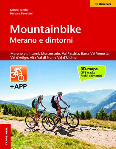 Mountainbike Merano e dintorni: Merano e dintorni, Monzoccolo, Val Passiria, Val d'Ultimo, Bassa Val Venosta e Val d'Adige von Athesia Tappeiner Verlag