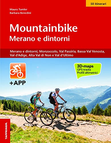 Mountainbike Merano e dintorni: Merano e dintorni, Monzoccolo, Val Passiria, Val d'Ultimo, Bassa Val Venosta e Val d'Adige
