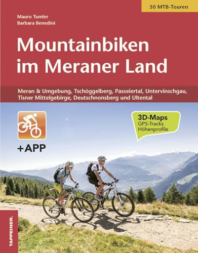 Mountainbiken im Meraner Land: Meran und Umgebung, Tschögglberg, Passeiertal, Ultental, Untervinschgau und Tisner Mittelgebirge