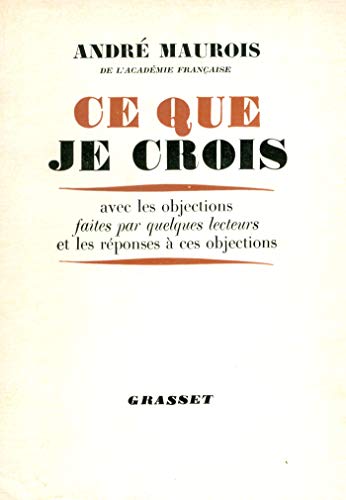 Ce que je crois: avec les objections faites par quelques lecteurs et les réponses à ces objections