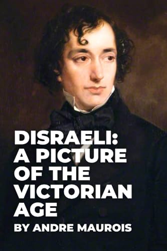 Disraeli: A Picture of the Victorian Age