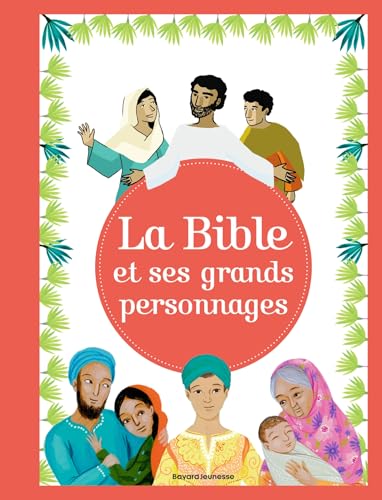 La Bible et ses grands personnages: Grands récits et personnages von BAYARD JEUNESSE