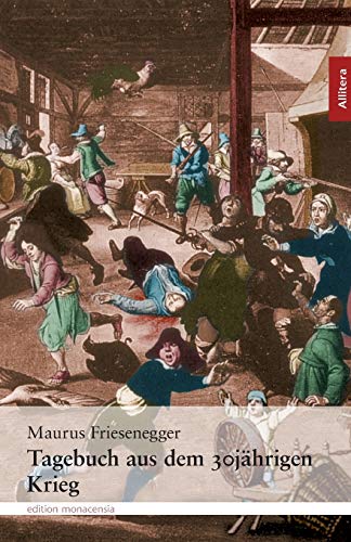 Tagebuch aus dem 30jährigen Krieg: Nach einer Handschrift im Kloster Andechs mit Vorwort, Anmerkungen und Register: Nach einer Handschrift im Kloster ... Pater Willibald Mathäser (Allitera Verlag) Tagebuch aus dem 30jährigen Krieg: Nach einer Handschrift im Kloster Andechs mit Vorwort, Anmerkungen und Register: Nach einer Handschrift im Kloster ... Pater Willibald Mathäser (Allitera Verlag)