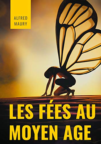 Les fées au au Moyen Âge: Archétypes de la féminité, déesses et autres divinités mythiques dans le folklore et dans la littérature médiévale von BoD – Books on Demand – Frankreich