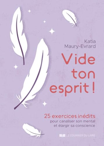 Vide ton esprit ! - 25 exercices inédits pour canaliser son mental et élargir sa conscience von COURRIER LIVRE
