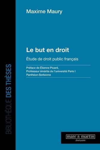 Le but en droit: Étude de droit public français. von MARE MARTIN
