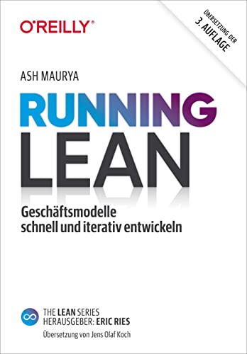 Running Lean: Geschäftsmodelle schnell und iterativ entwickeln von O'Reilly