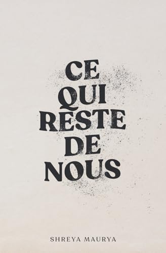 Ce qui reste de nous Ce qui reste de nous von The Poetics Publishing