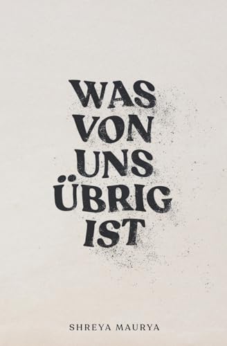 Was von uns übrig ist von The Poetics Publishing