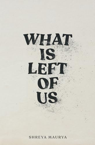 What is Left of Us (The Poetics Collection)