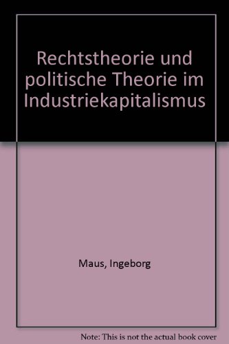 Rechtstheorie und Politische Theorie im Industriekapitalismus von Brill | Fink