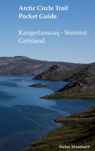 Arctic Circle Trail Pocket Guide: Kangerlussuaq - Sisimiut Grönland von Books on Demand