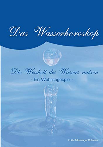 Das Wasserorakel: Die Weisheit des Wasser nutzen. Ein Wahrsagespiel