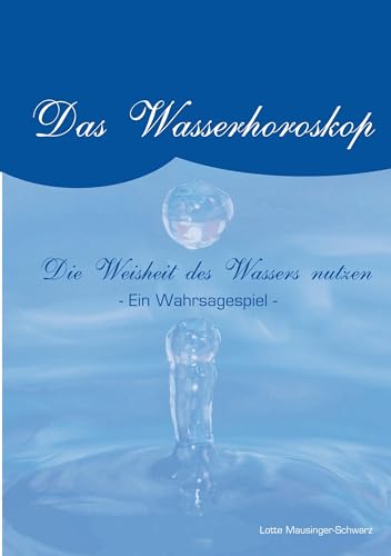 Das Wasserorakel: Die Weisheit des Wasser nutzen. Ein Wahrsagespiel