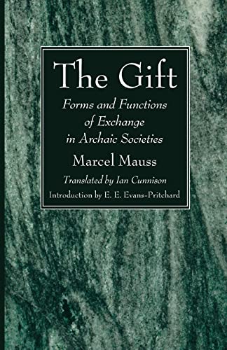 The Gift: Forms and Functions of Exchange in Archaic Societies The Gift: Forms and Functions of Exchange in Archaic Societies