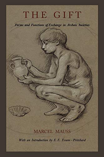 The Gift: Forms and Functions of Exchange in Archaic Societies The Gift: Forms and Functions of Exchange in Archaic Societies
