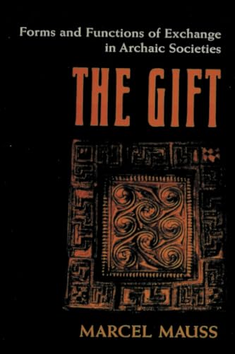 The Gift: Forms and Functions of Exchange in Archaic Societies von Restored Editions