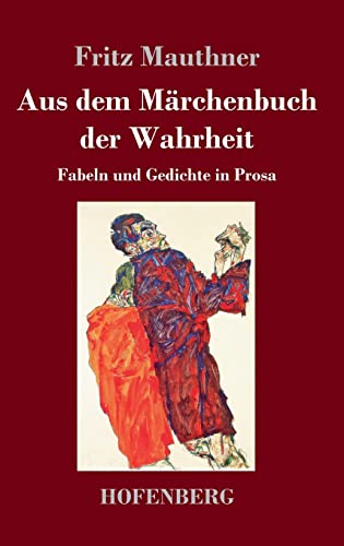 Aus dem Märchenbuch der Wahrheit: Fabeln und Gedichte in Prosa Aus dem Märchenbuch der Wahrheit: Fabeln und Gedichte in Prosa von Henricus - Edition Deutsche Klassik GmbH, Berlin