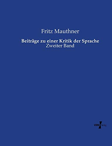 Beiträge zu einer Kritik der Sprache: Zweiter Band Beiträge zu einer Kritik der Sprache: Zweiter Band von Vero Verlag