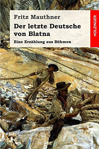 Der letzte Deutsche von Blatna: Eine Erzählung aus Böhmen von Createspace Independent Publishing Platform