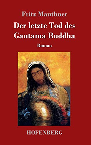 Der letzte Tod des Gautama Buddha: Roman Der letzte Tod des Gautama Buddha: Roman von Hofenberg