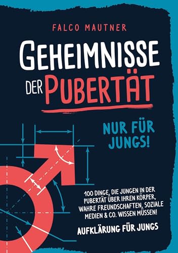 Geheimnisse der Pubertät - Nur für Jungs! 100 Dinge, die Jungen in der Pubertät über ihren Körper, wahre Freundschaften, soziale Medien & Co. wissen müssen! Aufklärung für Jungs Geheimnisse der Pubertät - Nur für Jungs! 100 Dinge, die Jungen in der Pubertät über ihren Körper, wahre Freundschaften, soziale Medien & Co. wissen müssen! Aufklärung für Jungs von Lucid Page Media