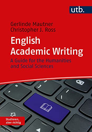 English Academic Writing: A Guide for the Humanities and Social Sciences (Studieren, aber richtig) von UTB GmbH