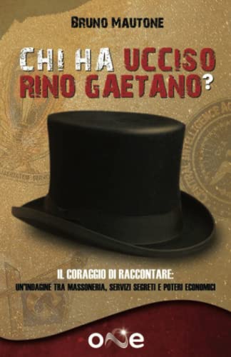 Chi ha Ucciso Rino Gaetano?: Il coraggio di raccontare: un'indagine tra massoneria, servizi segreti e poteri economici (La Via della Storia Segreta)
