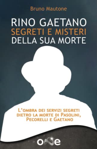 Rino Gaetano: Segreti e Misteri della sua Morte - L’ombra dei servizi segreti dietro la morte di Pasolini, Pecorelli e Gaetano (La Via della Storia Segreta)