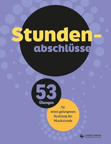 Stundenabschlüsse: 53 Übungen für einen gelungenen Ausklang der Musikstunde