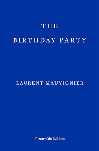 The Birthday Party: Laurent Mauvignier von Fitzcarraldo Editions