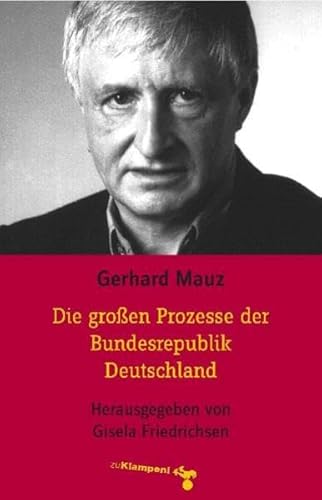 Die großen Prozesse der Bundesrepublik Deutschland Die großen Prozesse der Bundesrepublik Deutschland