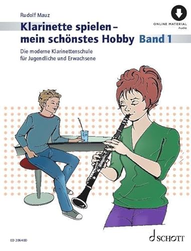 Klarinette spielen - mein schönstes Hobby: Die moderne Klarinettenschule für Jugendliche und Erwachsene. Band 1. Klarinette. (Klarinette spielen - mein schönstes Hobby, Band 1) von Schott Publishing
