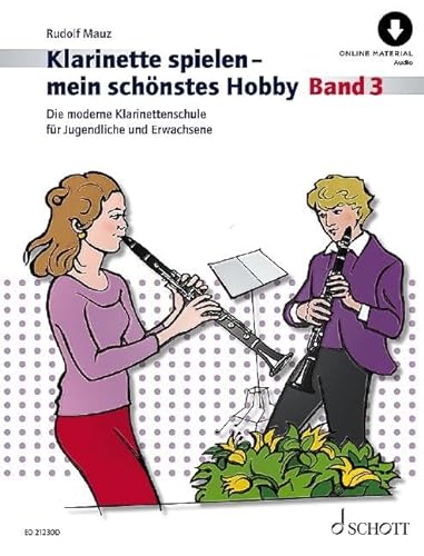 Klarinette spielen - mein schönstes Hobby: Die moderne Schule für Jugendliche und Erwachsene. Band 3. Klarinette. (Klarinette spielen - mein schönstes Hobby, Band 3) von Schott Music