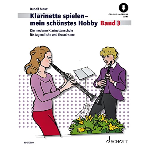 Klarinette spielen - mein schönstes Hobby: Die moderne Schule für Jugendliche und Erwachsene. Band 3. Klarinette. (Klarinette spielen - mein schönstes Hobby, Band 3)