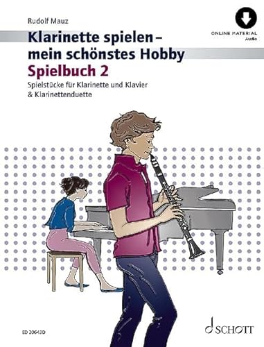 Klarinette spielen - mein schönstes Hobby: Die moderne Schule für Jugendliche und Erwachsene. Spielbuch 2. 1-2 Klarinetten oder Klarinette und ... spielen - mein schönstes Hobby, Spielbuch 2) von Schott Publishing