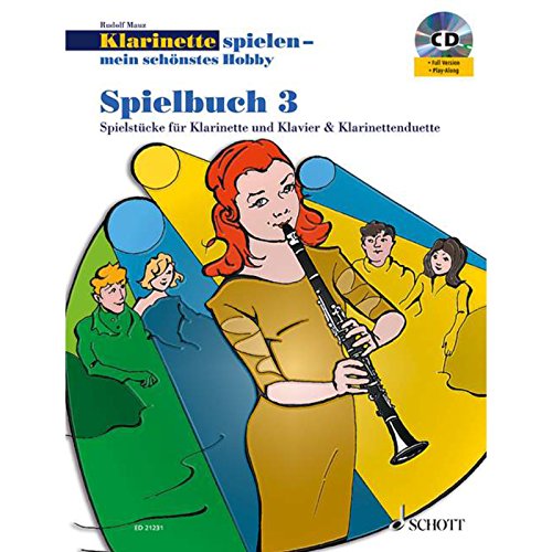 Klarinette spielen - mein schönstes Hobby: Die moderne Schule für Jugendliche und Erwachsene. Spielbuch 3. Klarinette. Spielbuch. (Klarinette spielen - mein schönstes Hobby, Spielbuch 3)