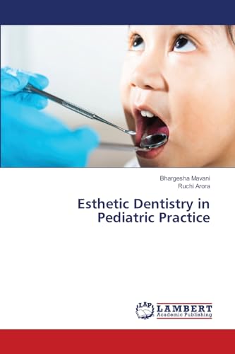 Esthetic Dentistry in Pediatric Practice von LAP LAMBERT Academic Publishing