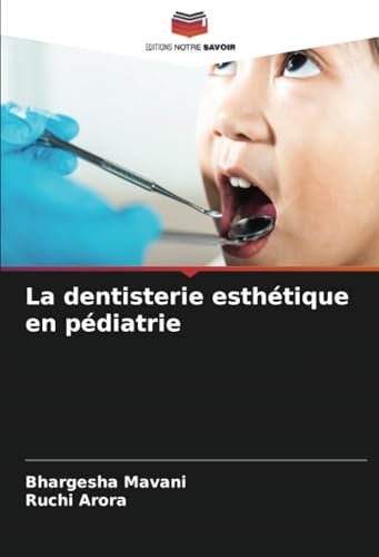 La dentisterie esthétique en pédiatrie von Editions Notre Savoir