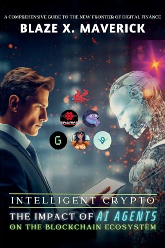 Intelligent Crypto: The Impact of AI Agents on the Blockchain Ecosystem: A Comprehensive Guide to the New Frontier of Digital Finance Intelligent Crypto: The Impact of AI Agents on the Blockchain Ecosystem: A Comprehensive Guide to the New Frontier of Digital Finance von Knowledge Bridge Press