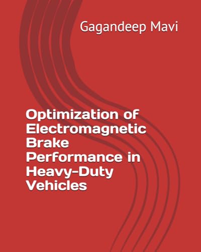 Optimization of Electromagnetic Brake Performance in Heavy-Duty Vehicles von Independently published