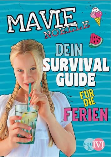 Dein Survival Guide für die Ferien: Von der erfolgreichen YouTuberin Mavie Noelle | Das Mädchenbuch zum Ausfüllen, mit Tipps und Ideen gegen Langeweile