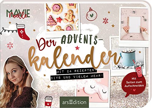 Mavie Noelle – Der Adventskalender: Mit 24 Rezepten, DIYs und vielem mehr! Mit Seiten zum Aufschneiden | Coole Ideen von der erfolgreichen YouTuberin von arsEdition