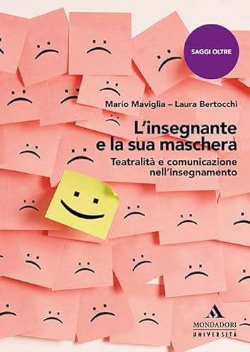 L'insegnante e la sua maschera. Teatralità e comunicazione nell'insegnamento (Saggi)