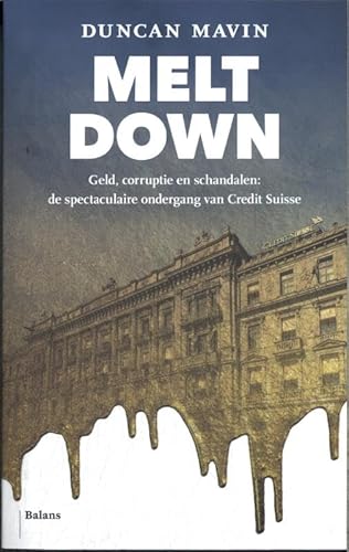Meltdown: geld, corruptie en schandalen : de spectaculaire ondergang van Credit Suisse Meltdown: geld, corruptie en schandalen : de spectaculaire ondergang van Credit Suisse von Uitgeverij Balans