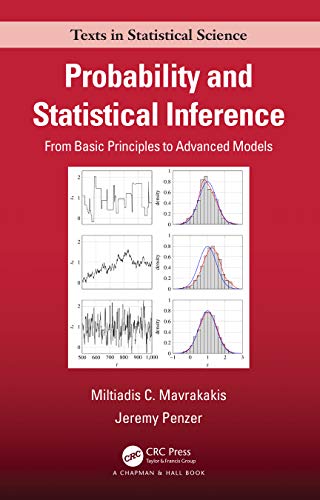 Probability and Statistical Inference: From Basic Principles to Advanced Models (Chapman & Hall/Crc Texts in Statistical Science)